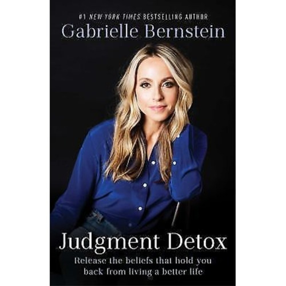 Judgment Detox: Release the Beliefs That Hold You Back from Living a Better Life